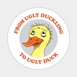 From Ugly Duckling To Ugly Duck Magnet